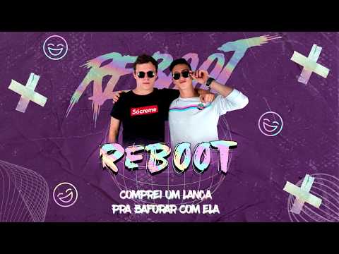 Reboot - Mega Funk - Comprei Um Lança Pra Baforar Com Ela