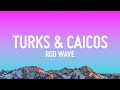 Rod Wave Turks Caicos Lyrics Ft 21 Savage