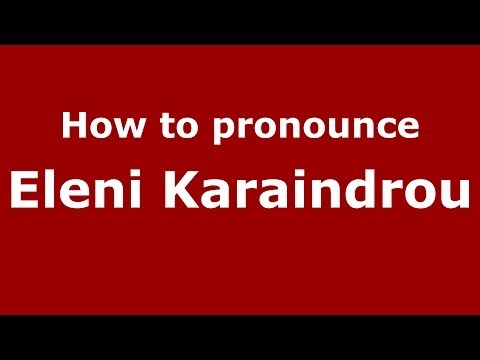 How to Pronounce Eleni Karaindrou - PronounceNames.com