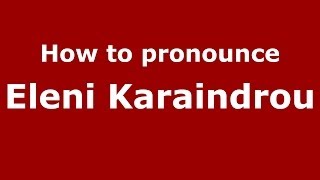 How to pronounce Eleni Karaindrou