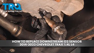 How to Replace Downstream O2 Sensor 2014-2022 Chevrolet Trax 1.4L L4