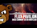 Flux Pavilion - Bass Cannon (JSTJR Bootleg ...