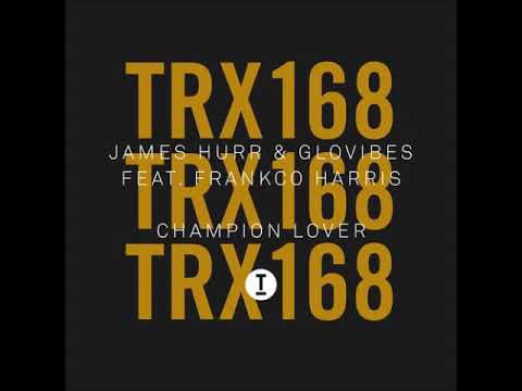 Glovibes & James Hurr Feat. Frankco Harris - Champion Lover (Extended Mix) [TOOLROOM TRAX]