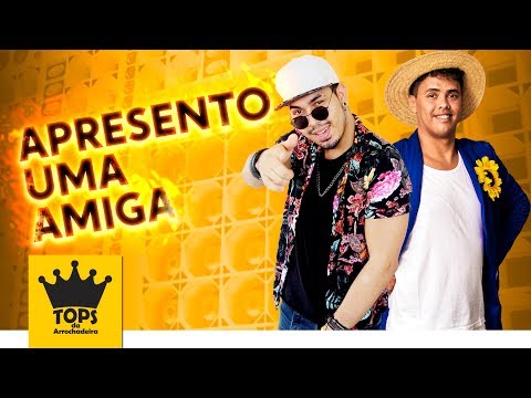 Rei da Cacimbinha e Hitmix - Apresento Uma Amiga - Música Nova (Tops da Arrochadeira)