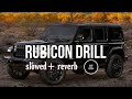 Rubicon Drill Slowed Reverb