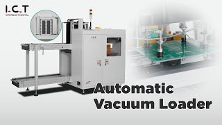 Ultimate PCB Magazine & Vacuum Loader for Flexible SMT Production | I.C.T Handling Machine