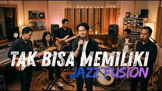 Samsons - Tak Bisa Memiliki COVER JAZZ FUSION