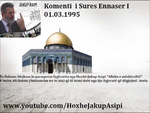 Komenti i Sures Ennaser I 01.03.1995.-Hoxhë:Jakup Asipi (Allahu e mëshiroftë!)