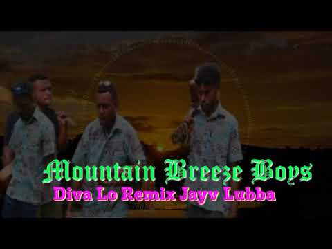 Diva Lo (Official Remix Jayv Lubba) Mountain Breeze Boys. 2021