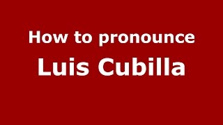 How to pronounce Luis Cubilla
