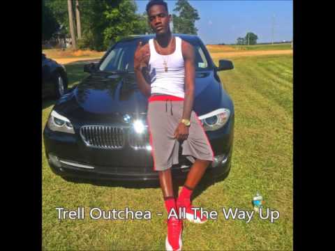 Trell Outchea - All The Way Up