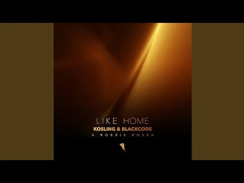 Kosling & Blackcode & Robbie Rosen - Like Home [Lyrics Video] (Release)