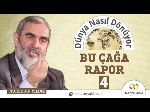 49) Dünya Nasıl Dönüyor? - BU ÇAĞA RAPOR (4) - Nureddin Yıldız - Sosyal Doku Vakfı