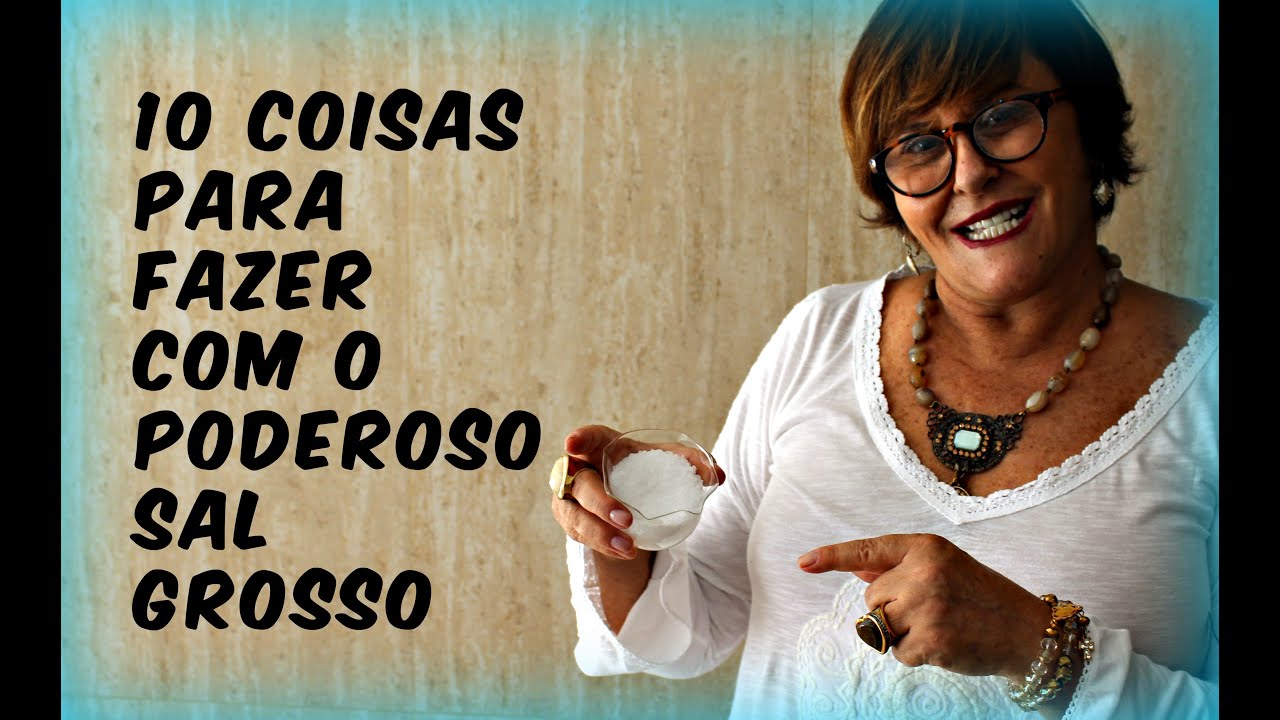 10 coisas para fazer com o poderoso sal grosso!!