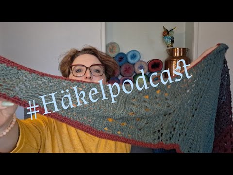 10. Folge / #Häkelpodcast , Mini-Unboxing,  fertige Projekte, Häkel-& Stricktücher