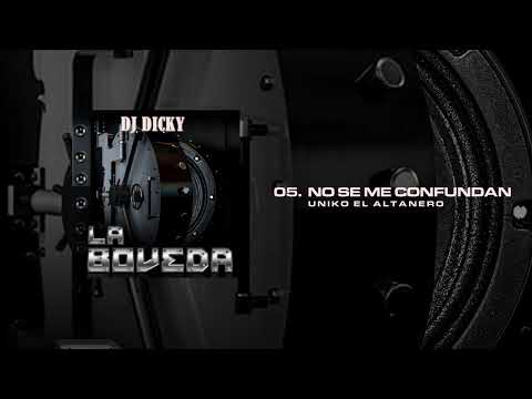 DJ Dicky, Polaco, Uniko El Altanero - No Se Me Confundan | La Boveda