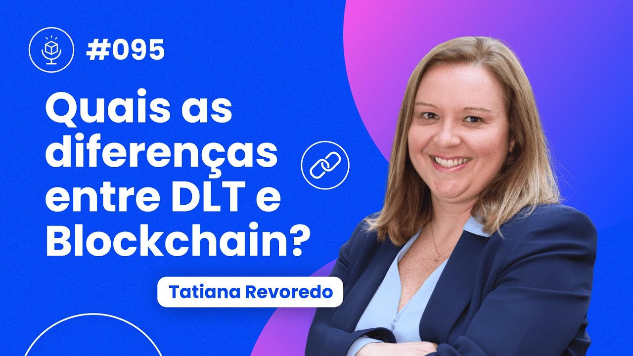 Quais as diferenças entre DLT e Blockchain? | com Tatiana Revoredo | Talkenização 095