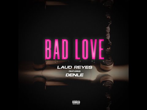 Laud Reyes - Bad Love (Lies) Ft Denle (Official Video)