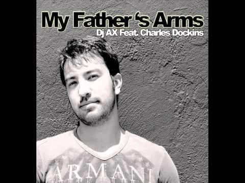 DJ Ax ft. Charles Dockins - My Fathers Arms (Ian Osborn and Nicolas Francoual Remix)