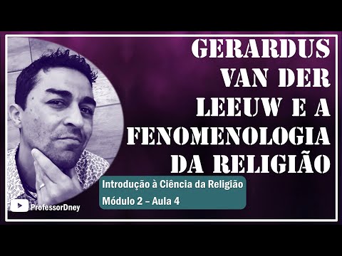 INTRODUCTION TO THE SCIENCE OF RELIGION: Module 2 - Lesson 4 | Van der Leeuw and the Phenomenolog...