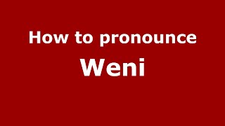 How to pronounce Weni