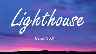Calum Scott  - Lighthouse Lyrics.