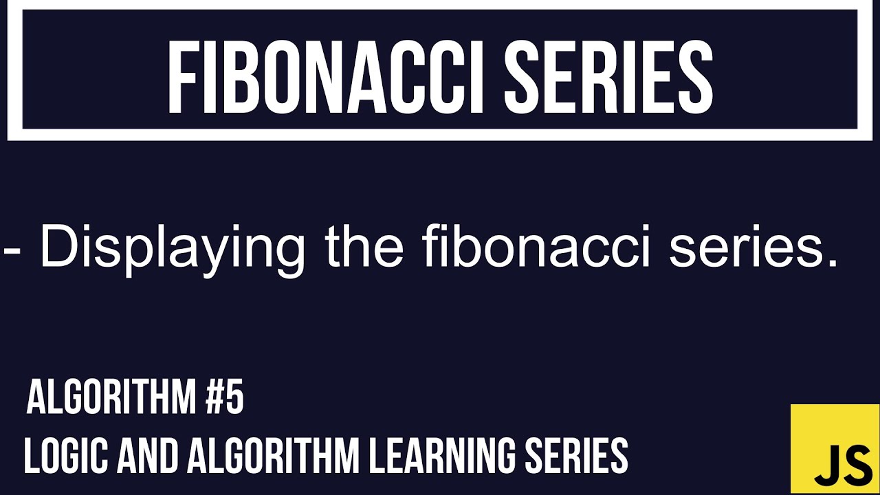 JavaScript Algorithm Tutorial #5 | Fibonacci Series