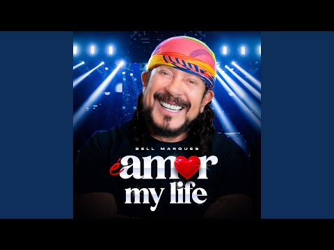 Amor My Life - Bell Marques