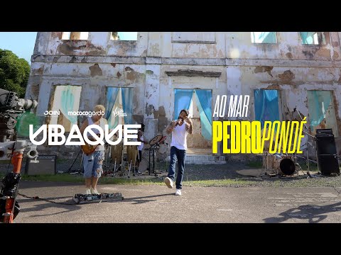 Ubaque, Pedro Ponde - Ao Mar (Ao Vivo)