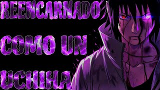 Reencarnado en Naruto como un Uchiha | Parte 2