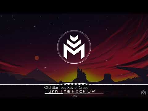 Old Star - Turn the fxck up (feat. Xavier Crase)