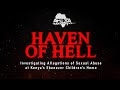 Investigating Alleged Sexual Abuse At Kenya S Ebenezer Children S Home HAVEN OF HELL