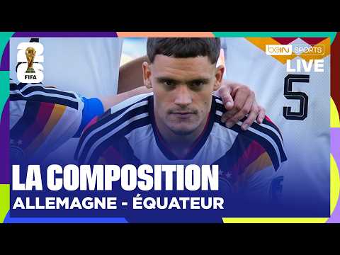 LIVE – Les COMPOSITIONS de cet ALLEMAGNE - ÉQUATEUR !
