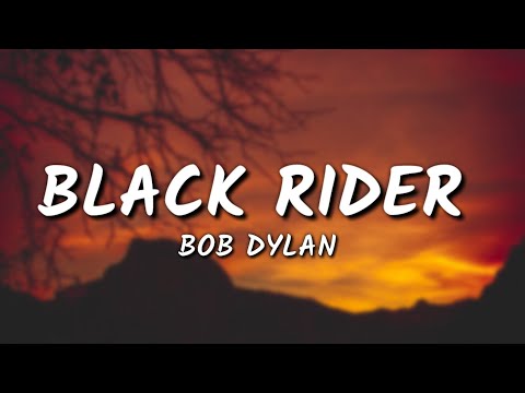 Bob Dylan - Black Rider (Lyrics)