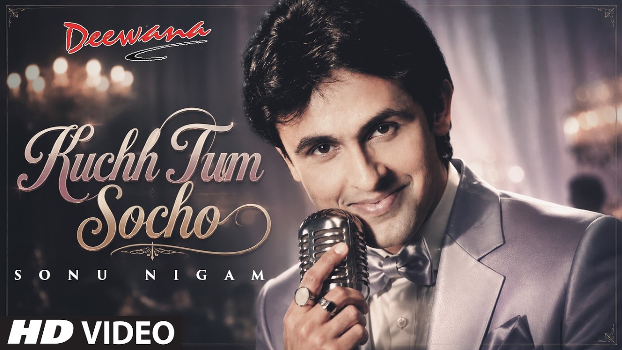 Deewana: Kuchh Tum Socho (Song) | Sonu Nigam | Sajid-Wajid | Faaiz Anwar