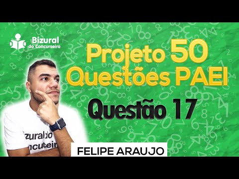 Felipe Araujo Projeto 50 Questões PAEI questão 17
