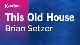 This Old House - Brian Setzer | Karaoke Version | KaraFun