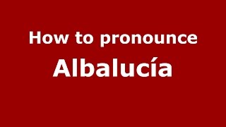 How to pronounce Albalucía