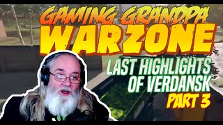 Warzone Last Days of Verdansk Part 3 Highlight Compilation Gaming Grandpa Finishing Strong