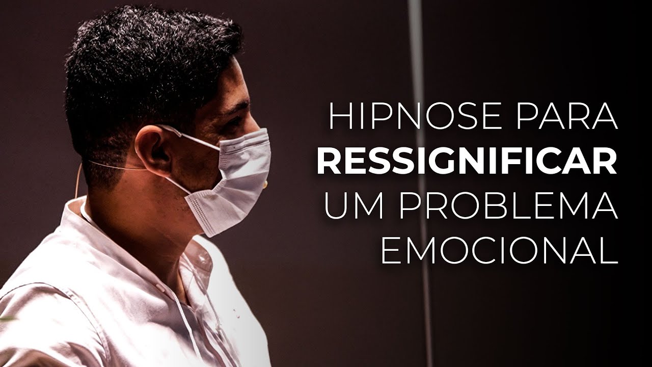 Hipnose para Ressignificar um Problema Emocional