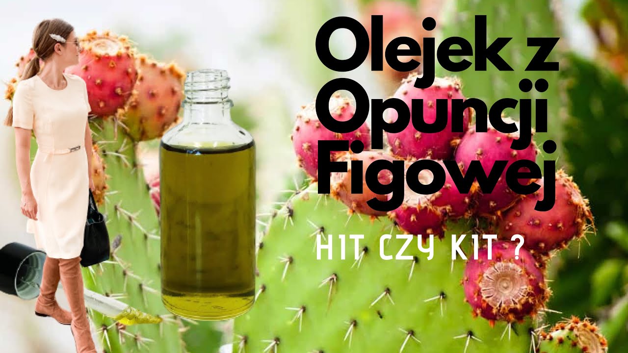 Olejek z Opuncji Figowej - Czy warto kupić