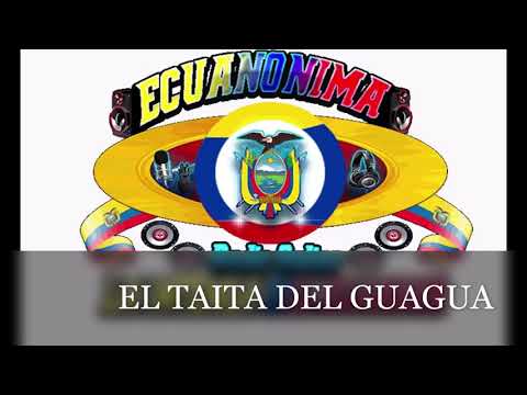 EL TAITA DEL GUAGUA
