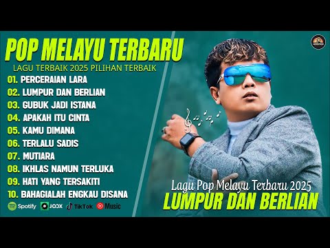 PERCERAIAN LARA (LIRIK) FULL ALBUM TERBAIK (MIX) LUMPUR DAN BERLIAN - LAGU POP MELAYU TERBARU 2025