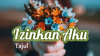 Download lagu Izinkan Aku - Tajul | video lirik lagu mp3 Download lagu Izinkan Aku - Tajul | video lirik lagu mp3