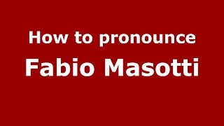How to pronounce Fabio Masotti