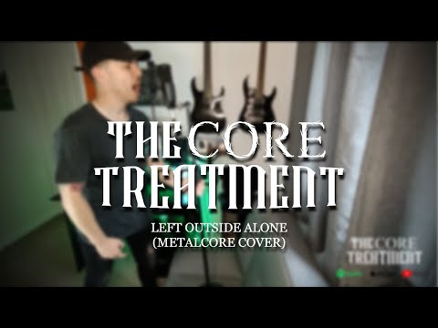 Left Outside Alone (Metalcore Cover)