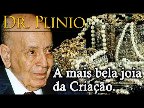 A mais bela joia da Criação ⎜O pensamento de Plinio Corrêa de Oliveira (4 jul. 2022)