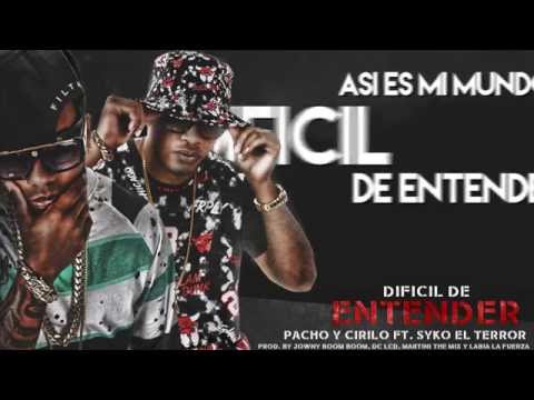 Dificil De Entender - Pacho Y Cirilo Ft. Syko El Terror