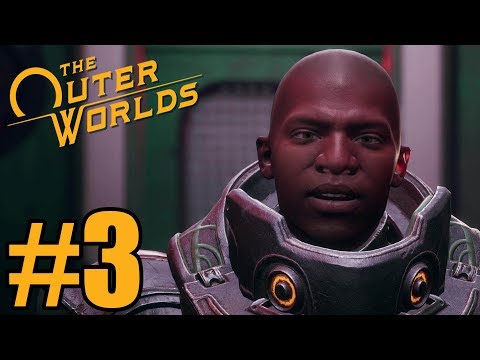 The Outer Worlds Gameplay Walkthrough Part 3 - Xbox One X ( No Commentary)