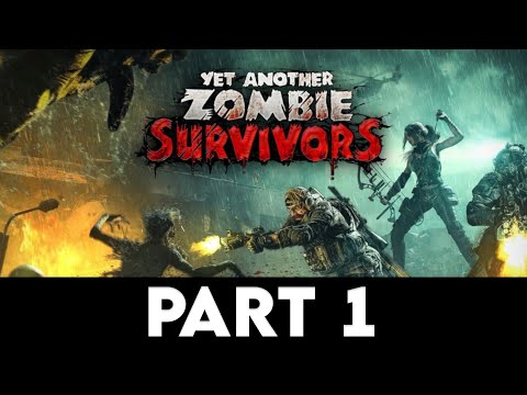 YET ANOTHER ZOMBIE SURVIVORS Gameplay Walkthrough PART 1 [4K PC ULTRA] - No Commentary
